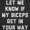 Mens Let Me Know If My Biceps Get In Your Way T Shirt Funny Workout Fitness Gym Graphic Tee - Crazy Dog Men's T Shirt - 2 of 4