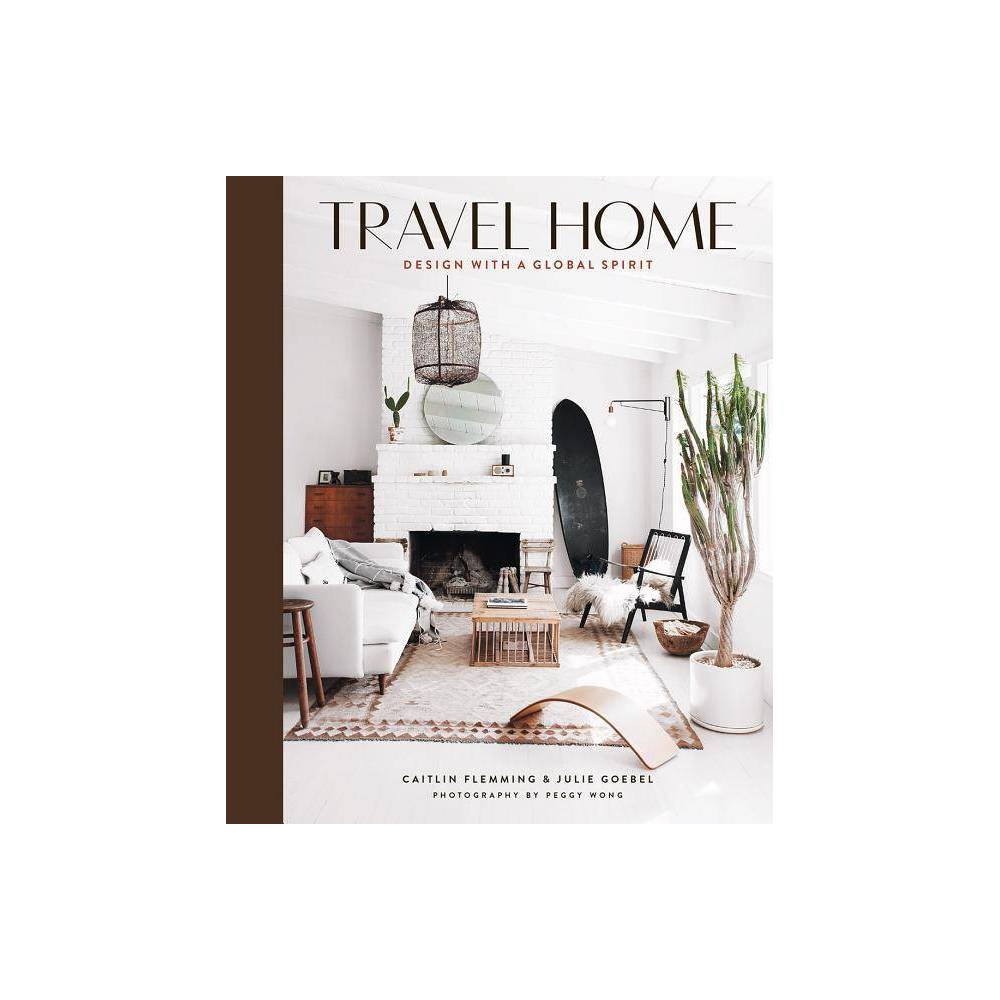 Travel Home - by Caitlin Flemming & Julie Goebel (Hardcover) | Target