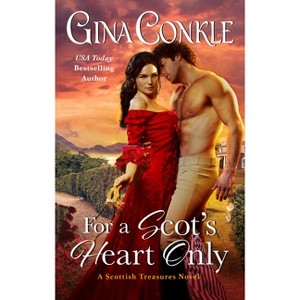 For a Scot's Heart Only - (Scottish Treasures) by  Gina Conkle (Paperback) - 1 of 1