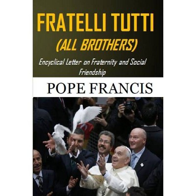 Fratelli Tutti (All Brothers) - by  Pope Francis (Paperback)