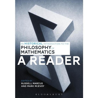 An Historical Introduction to the Philosophy of Mathematics: A Reader - by  Russell Marcus & Mark McEvoy (Paperback)