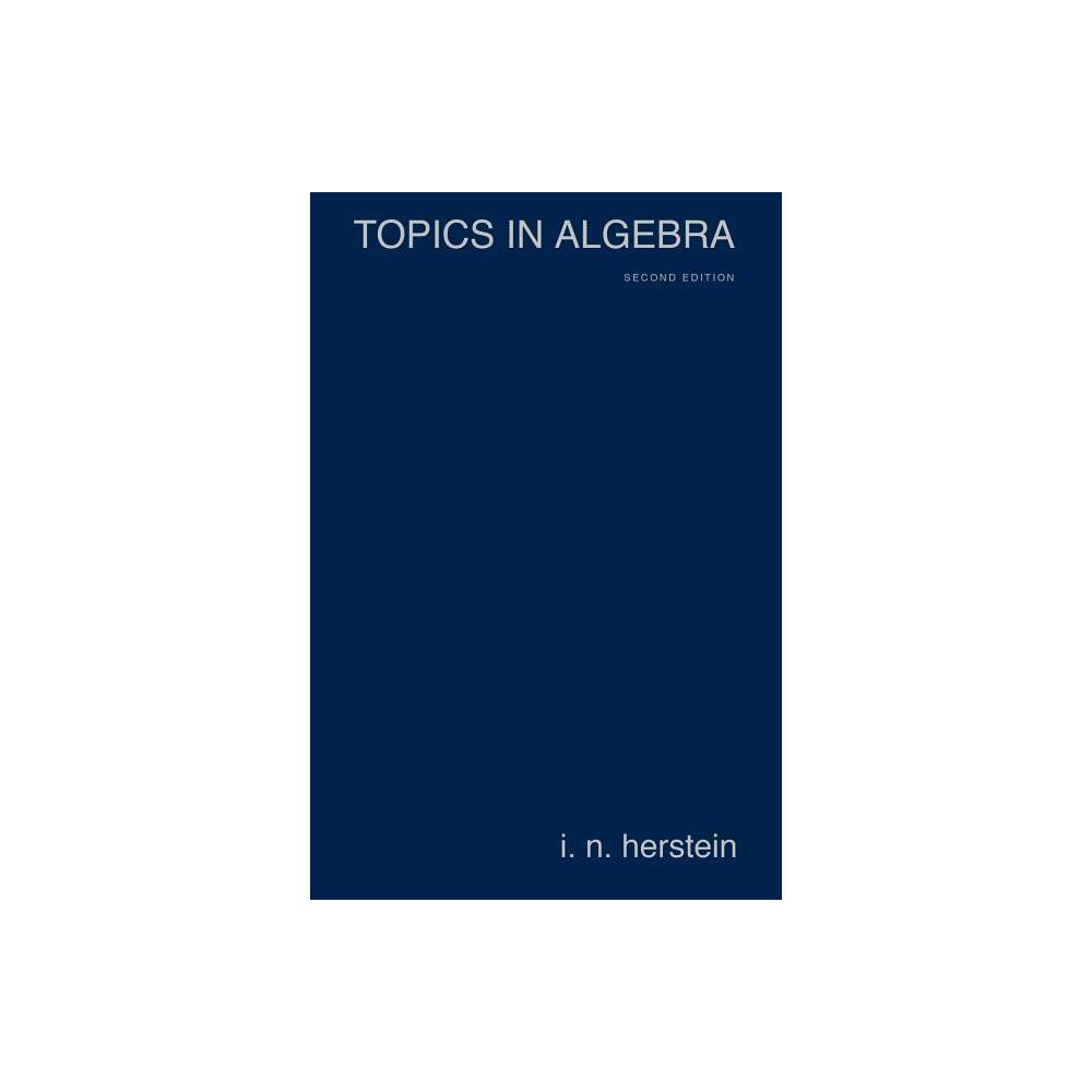 Topics in Algebra - 2nd Edition by I N Herstein & Israel N Herstein & Herstein (Paperback)