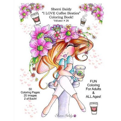 Sherri Baldy I Love Coffee Besties Coloring Book - by  Sherri Ann Baldy (Paperback)