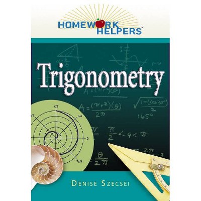 Homework Helpers: Trigonometry - (Homework Helpers (Career Press)) by  Denise Szecsei (Paperback)