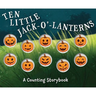 Ten Little Jack O Lanterns - (Magical Counting Storybooks) by  Editors of Applesauce Press (Board Book)