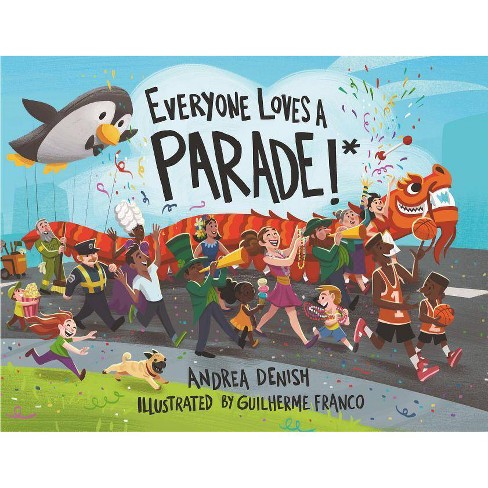 Everyone Loves a Parade!* - by  Andrea Denish (Hardcover) - image 1 of 1