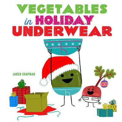 Vegetables in Holiday Underwear - by  Jared Chapman (Board Book)