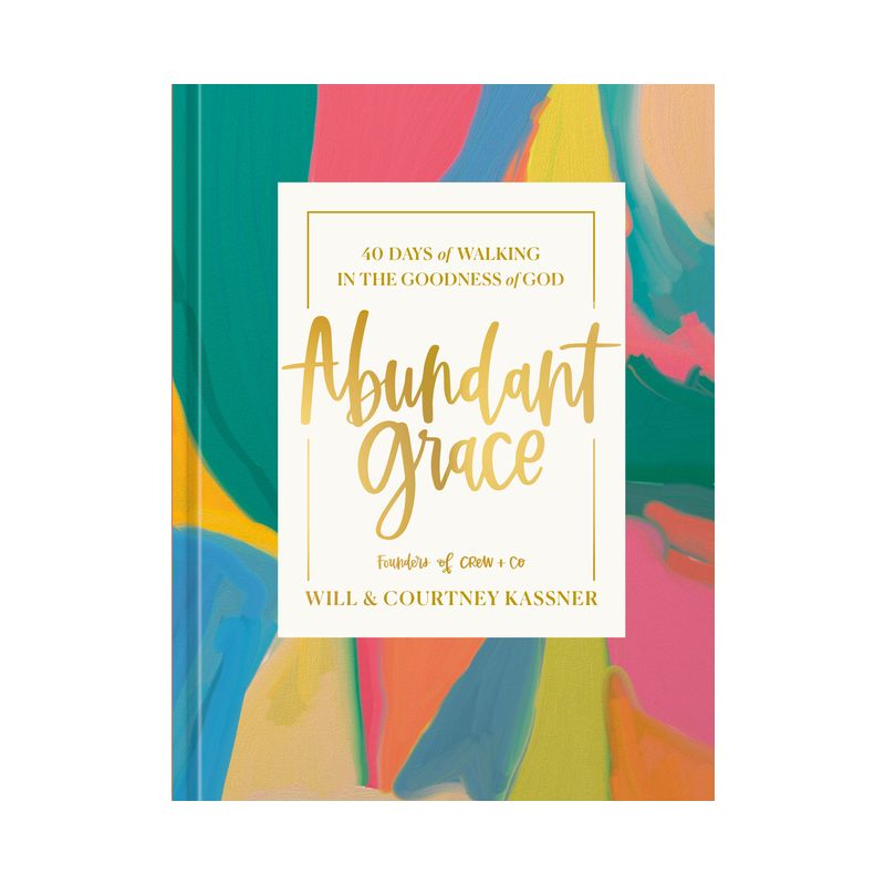 Abundant Grace - by  Will Kassner & Courtney Kassner (Hardcover), 1 of 2