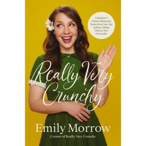 Really Very Crunchy - by  Emily Morrow (Paperback) - 1 of 1