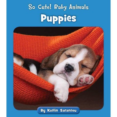 Puppies - (So Cute! Baby Animals) by  Katlin Sarantou (Paperback)