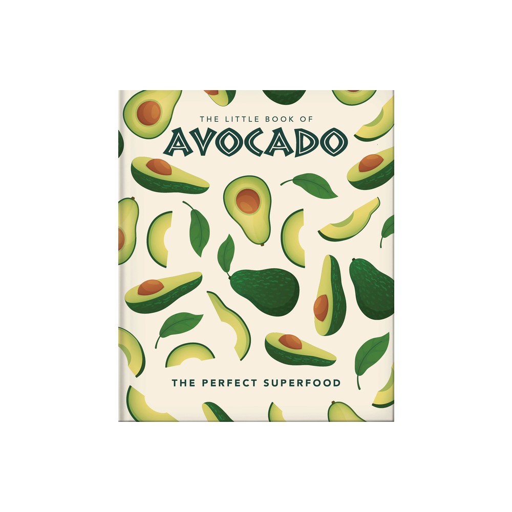 The Little Book of Avocado - (Little Books of Food & Drink) by Orange Hippo! (Hardcover)