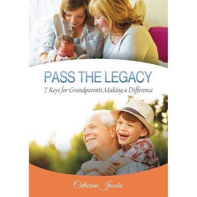 Pass the Legacy - by  Catherine Jacobs (Paperback)