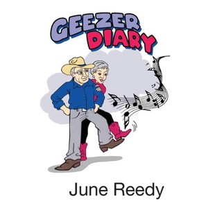 Geezer Diary - by  June Reedy (Paperback) - 1 of 1