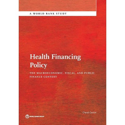 Health Financing Policy - (World Bank Studies) by  Cheryl Cashin (Paperback)