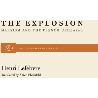 The Explosion - (Monthly Review Press Classic Titles) by  Henri Lefebvre (Paperback)