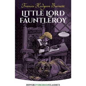 Little Lord Fauntleroy - (Dover Children's Evergreen Classics) by  Frances Hodgson Burnett (Paperback) - 1 of 1