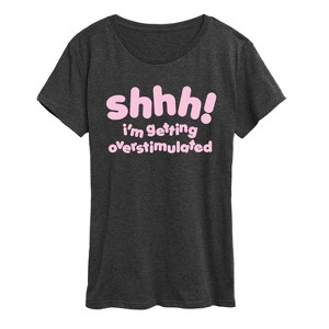 Women's - Instant Message - Shhh Overstimulated Short Sleeve Graphic T-Shirt - 1 of 4