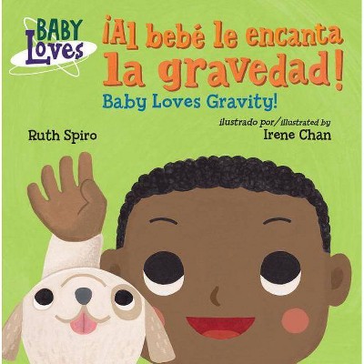 ¡Al Bebé Le Encanta La Gravedad! / Baby Loves Gravity! - (Baby Loves Science) by  Ruth Spiro (Board Book)