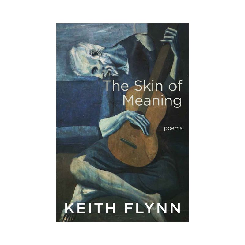 The Skin of Meaning - by  Keith Flynn (Paperback), 1 of 2