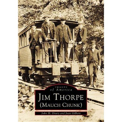 Jim Thorpe (Mauch Chunk) - by  John H Drury & Joan Gilbert (Paperback)