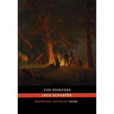 The Pioneers - by  Jack Schaefer (Paperback)