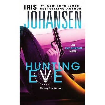 Hunting Eve - (Eve Duncan) by  Iris Johansen (Paperback)