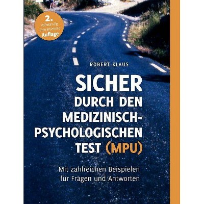 Sicher durch den Medizinisch-Psychologischen Test (MPU) - by  Robert Klaus (Paperback)