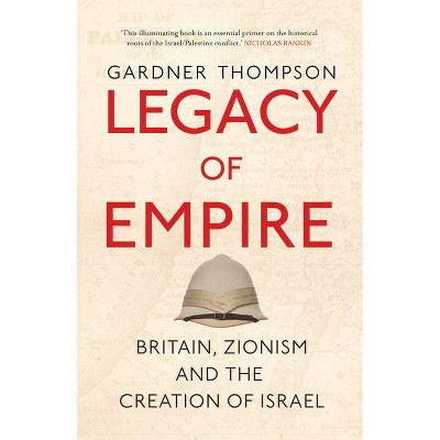 Legacy of Empire - by  Gardner Thompson (Hardcover)