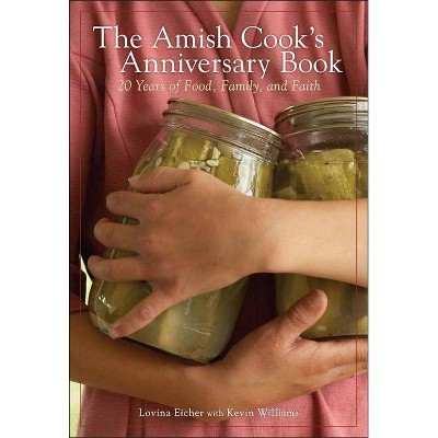 The Amish Cook's Anniversary Book - by  Lovina Eicher & Kevin Williams (Hardcover)