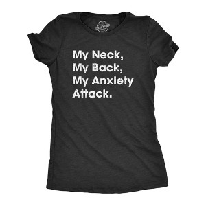 Womens My Neck My Back My Anxiety Attack T Shirt Funny Self Mocking Tee For Ladies - Crazy Dog Women's T Shirt - 1 of 4