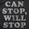 Mens Can Stop Will Stop T Shirt Funny Sarcastic Joke Saying Tee For Guys - Crazy Dog Men's T Shirt - 2 of 4