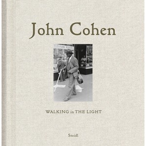 John Cohen: Walking in the Light - (Hardcover) - 1 of 1