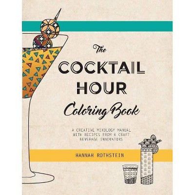 The Cocktail Hour Coloring Book - by  Rothstein Hannah (Paperback)