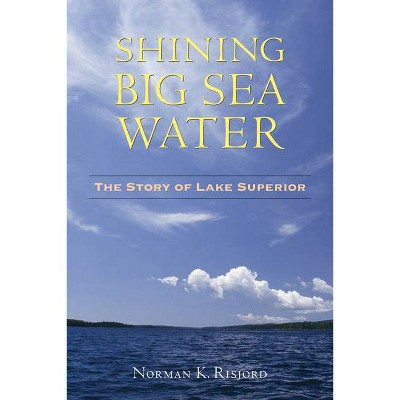 Shining Big Sea Water - by  Norman K Risjord (Paperback)