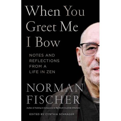 When You Greet Me I Bow - by  Norman Fischer (Paperback)