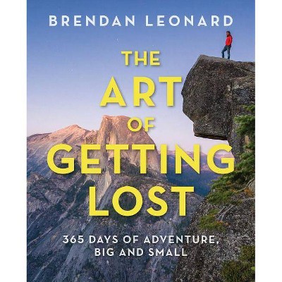 The Art of Getting Lost - by  Brendan Leonard (Paperback)