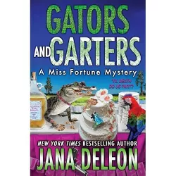 Gators and Garters - (Miss Fortune Mysteries) by  Jana DeLeon (Paperback)