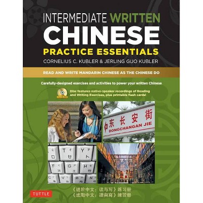 Intermediate Written Chinese Practice Essentials - by  Cornelius C Kubler & Jerling Guo Kubler (Paperback)