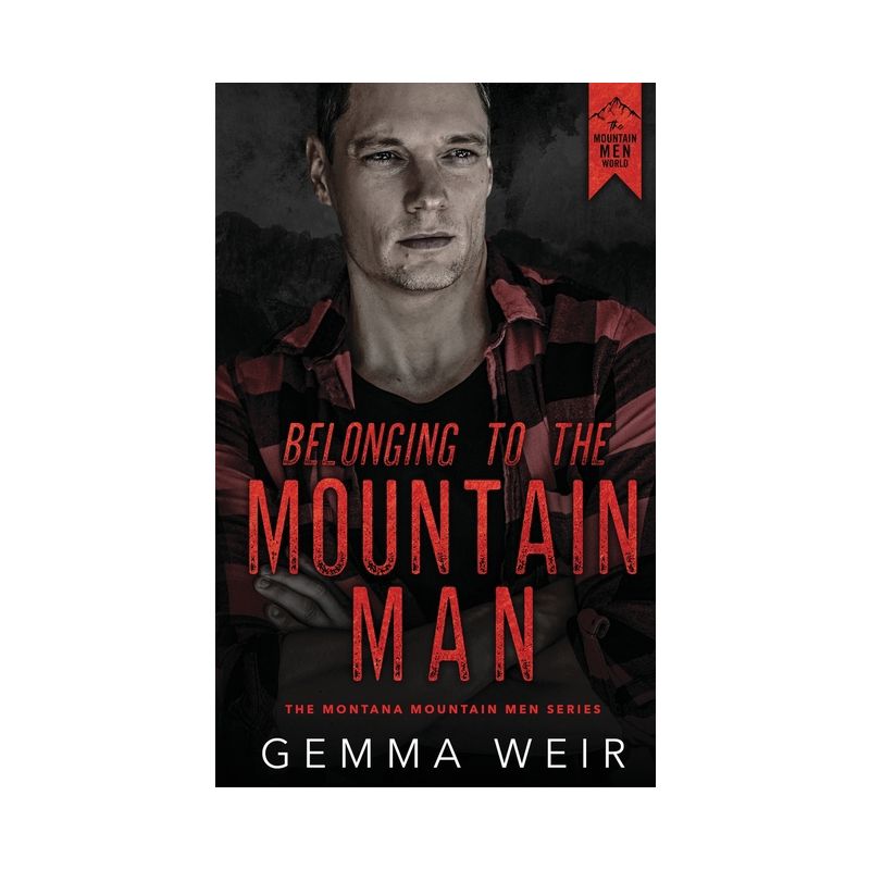 Belonging to the Mountain Man - (Montana Mountain Men) by  Gemma Weir (Paperback), 1 of 2