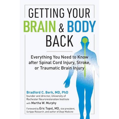 Getting Your Brain and Body Back - by  Bradford C Berk (Paperback)