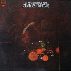 Charles Mingus - Let My Children Hear Music (180 Gram Vinyl) - 1 of 1