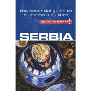 Serbia - Culture Smart! - (Culture Smart! The Essential Guide to Customs & Culture) by  Lara Zmukic & Culture Smart! (Paperback) - 1 of 1