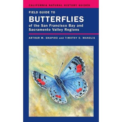 Field Guide to Butterflies of the San Francisco Bay and Sacramento Valley Regions, 92 - (California Natural History Guides) by  Arthur Shapiro