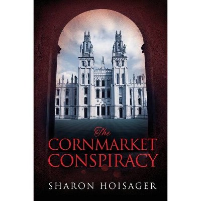 The Cornmarket Conspiracy - by  Sharon Hoisager (Paperback)