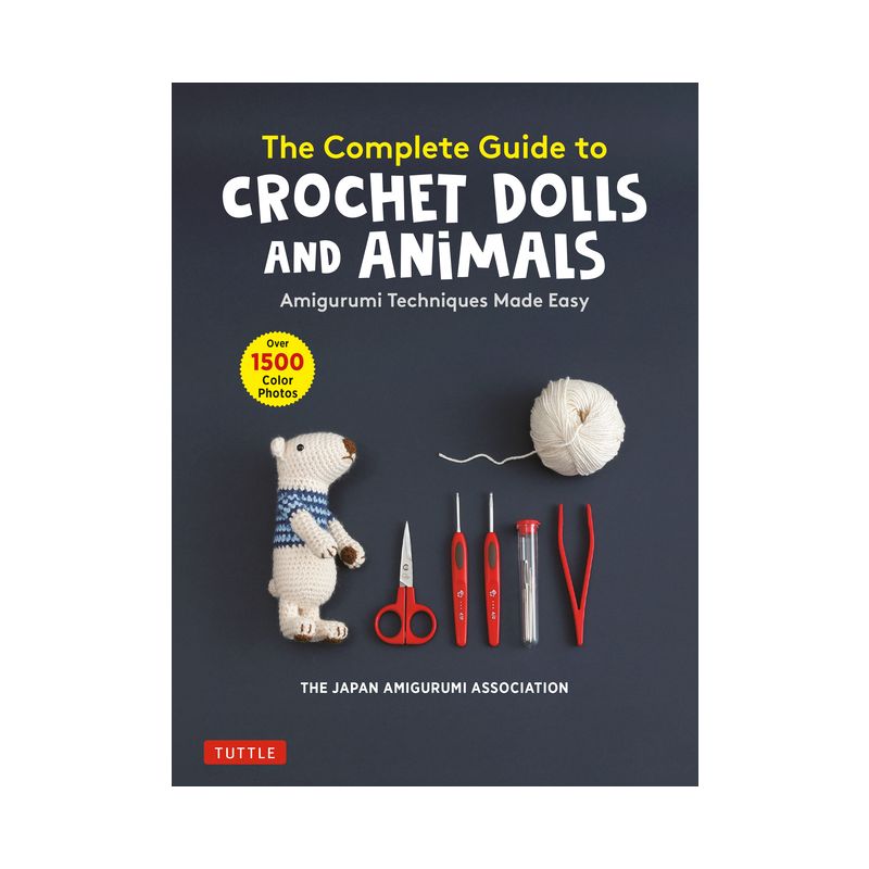 The Complete Guide to Crochet Dolls and Animals - by  The Japan Amigurumi Association (Paperback), 1 of 2