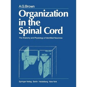 Organization in the Spinal Cord - by  A G Brown (Paperback) - 1 of 1