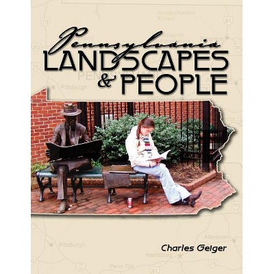 Pennsylvania Landscapes and People - by  Geiger Charles (Paperback)