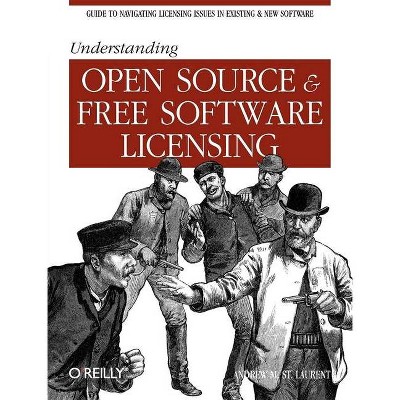 Understanding Open Source & Free Software Licensing - Annotated by  Andrew M St Laurent (Paperback)