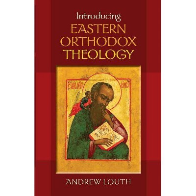 Introducing Eastern Orthodox Theology - by  Andrew Louth (Paperback)