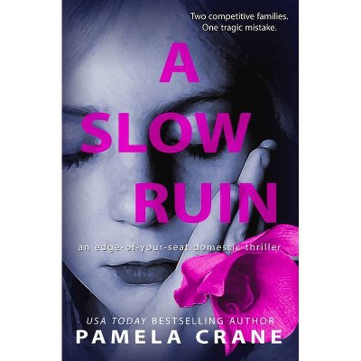 A Slow Ruin - by  Pamela Crane (Paperback)